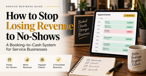How to Stop Losing Revenue to No-Shows: A Booking-to-Cash System